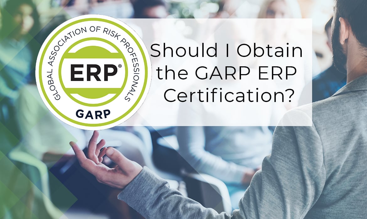 Should I Obtain the GARP ERP Certification?